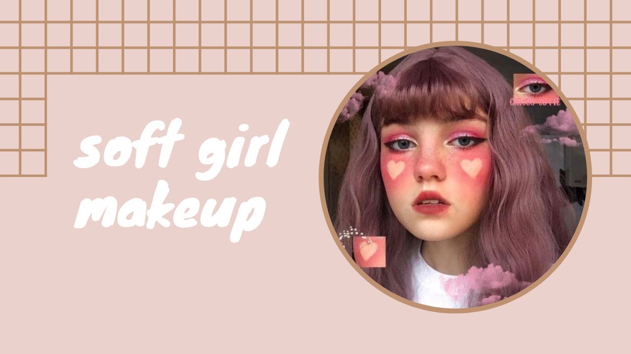 Soft Girl Aesthetic Makeup Tiktok Inspo Youtube Soft Girl Aesthetic Makeup Tiktok Inspo Youtube