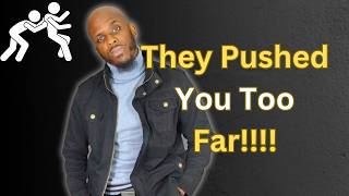 They Pushed You Too Far