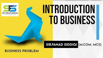 Business Problems-Introduction to Business B.com part1(ADC I) -Sir Fahad Siddiqi - #commerce_studies
