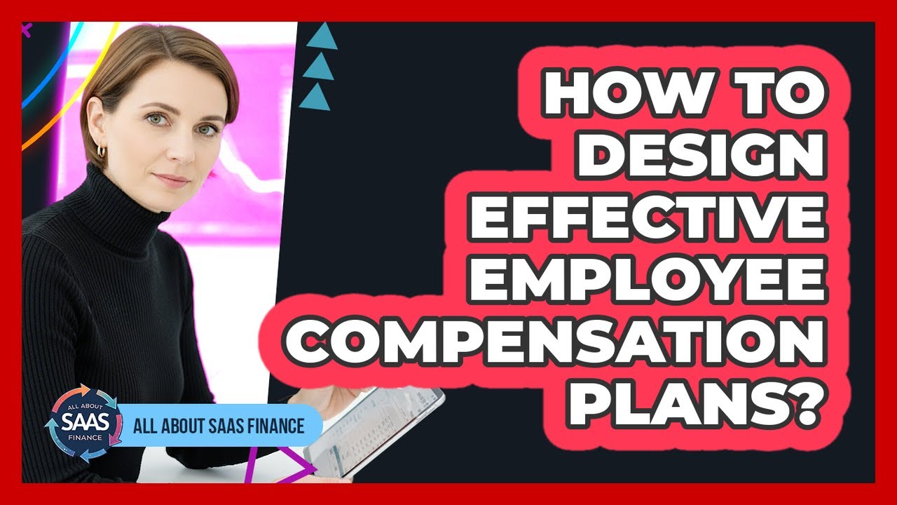 How To Design Effective Employee Compensation Plans?