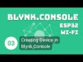 [Blynk.Console, ESP32, Wi-Fi]: 03. Creating Device in Blynk.Console