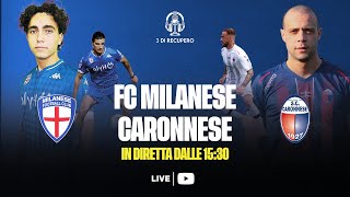 ECCELLENZA - GIRONE A | FC MILANESE - CARONNESE | LIVE - 3 di recupero