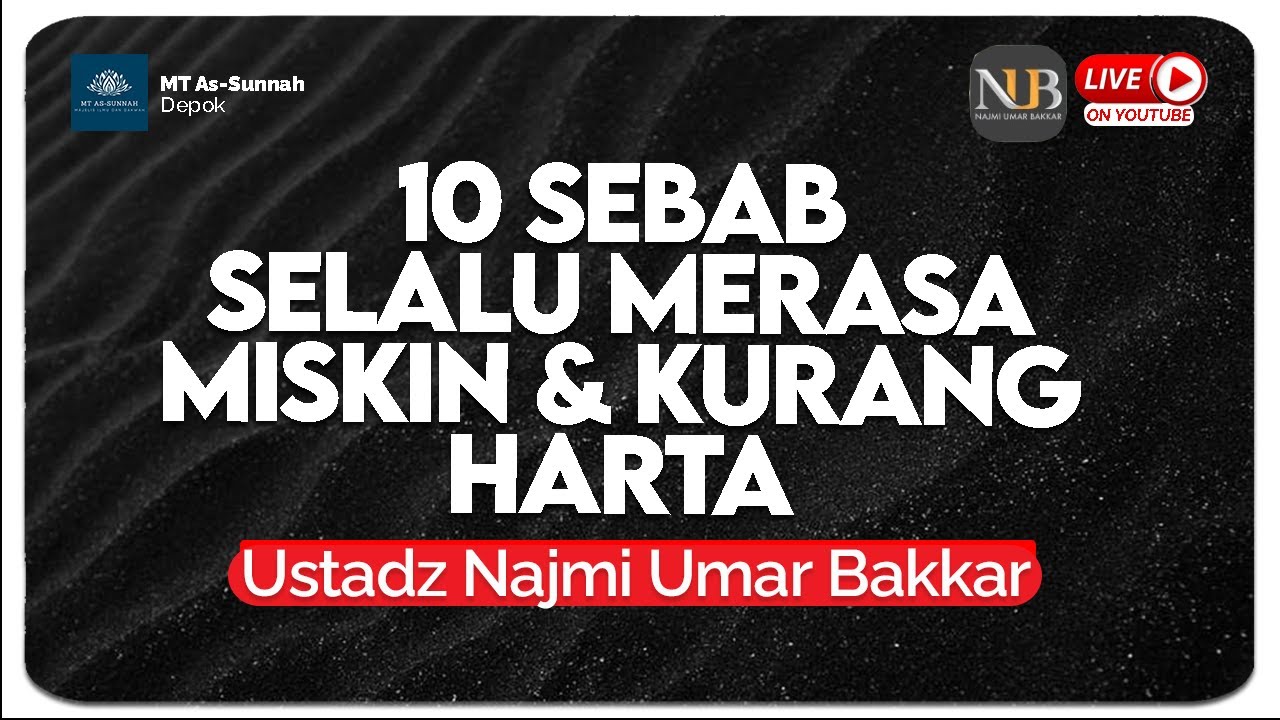 10 SEBAB SELALU MERASA MISKIN & KURANG HARTA | USTADZ NAJMI UMAR BAKKAR