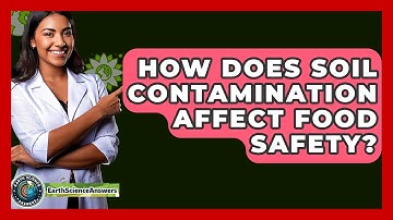 How Does Soil Contamination Affect Food Safety? - Earth Science Answers
