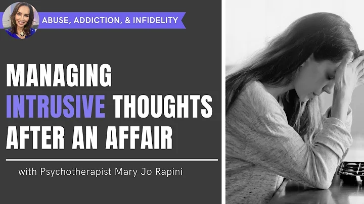 Managing Intrusive Thoughts After an Affair
