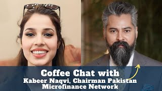 Coffee Chat with Kabeer Naqvi, Chairman Pakistan Microfinance Network