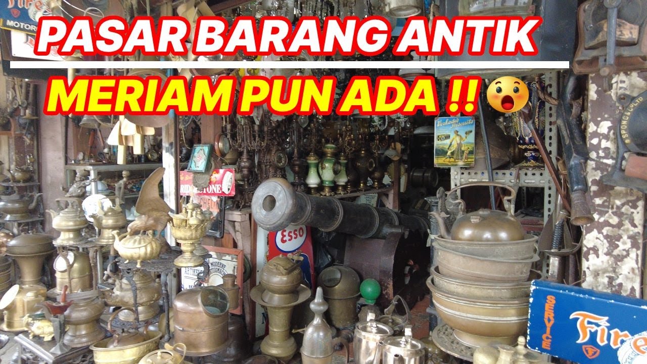 Pasar Barang Antik, Dari Patung, Lukisan, Wayang Golek Sampai Meriam Ada!!