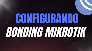 🔧 HOW TO CONFIGURE LINK AGGREGATION (BONDING) ON MIKROTIK