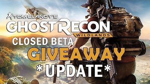 Ghost Recon Wildlands - Closed BETA Key Giveaway *UPDATE*