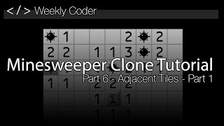 How to make a game like Minesweeper in Unity 2019 Part 6 - Adjacent Tiles - Part 1
