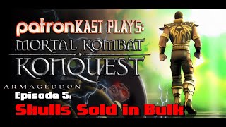 Patronkast Plays - Mortal Kombat Armageddon Konquest Episode 5