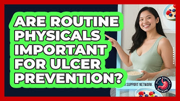 Are Routine Physicals Important For Ulcer Prevention? - Ulcer Support Network