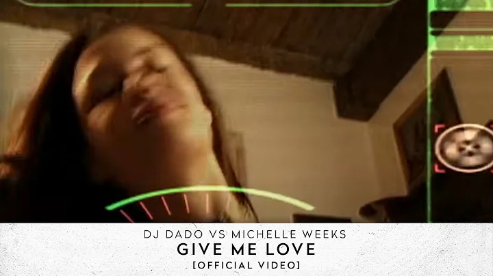 Dj Dado vs. Michelle Weeks - Give Me Love  [Offici...