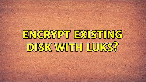 Encrypt existing disk with LUKS?