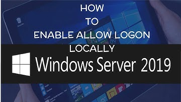 How to Enable Allow Logon Locally in Windows Server - User Logon Locally in Server 2019