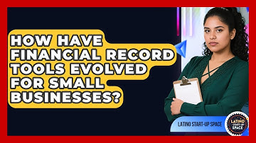 How Have Financial Record Tools Evolved For Small Businesses? - Latino Start Up Space