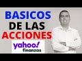 BASICOS DE LAS ACCIONES  - YAHOO FINANCE TUTORIAL ESPAÑOL - YAHOO FINANZAS