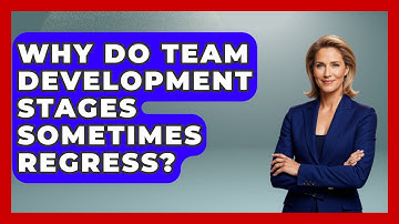 Why Do Team Development Stages Sometimes Regress? - Modern Manager Toolbox