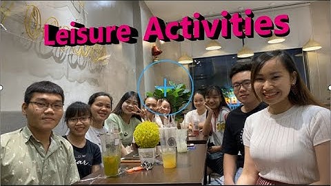 Leisure Activities/ Free Time Activities (Những hoạt động trong thời gian rảnh rỗi)