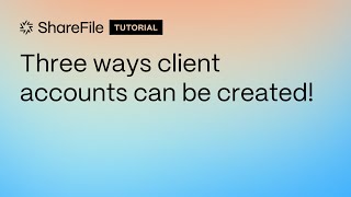 three ways client accounts can be created!