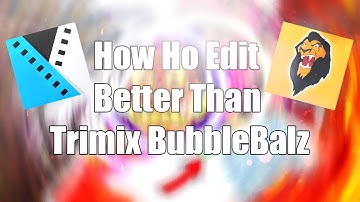 HOW TO EDIT LIKE BUBBLEBALZ THE BEST TUT EVER