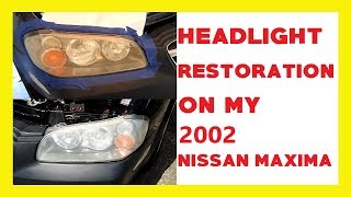 Restoring Headlights on the 02 Maxima!