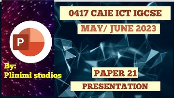 ICT IGCSE 0417 || MAY_JUNE 2023 || PAPER 21 || PRESENTATION