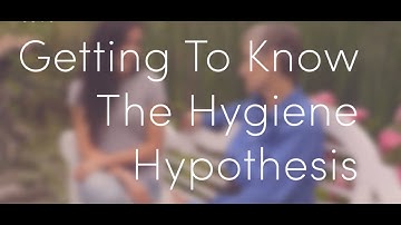 Getting to Know the Hygiene Hypothesis