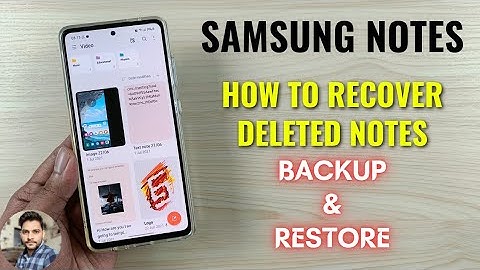 Samsung Galaxy Devices : How To Recover Deleted Samsung Notes | Backup & Restore