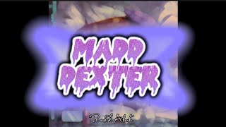 MADD - DEXTER ( ｓｌｏｗｅｄ ＋ ｒｅｅｖｅｒｂ ）