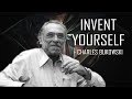 "Reinvent Your Life Because You Must" - Charles Bukowski
