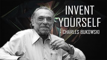 "Reinvent Your Life Because You Must" - Charles Bukowski