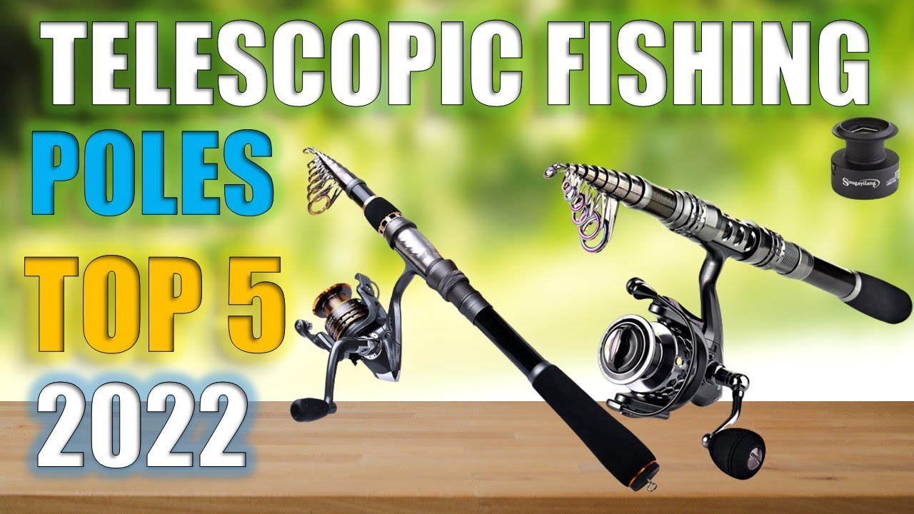 Top 5 Best Telescopic Fishing Poles In 2022 Reviews 