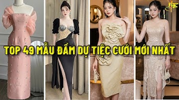 Top 49 mẫu đầm dự tiệc cưới mới nhất - Đầm dự tiệc cao cấp tphcm, hà nội, đà nẵng