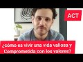 VALORES PERSONALES- terapia de aceptación y compromiso (ACT). ¿porqué son tan importantes?