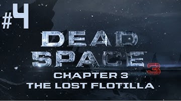 Dead Space 3 - Story Walkthrough Part 4 - Chapter 3: The Lost Flotilla