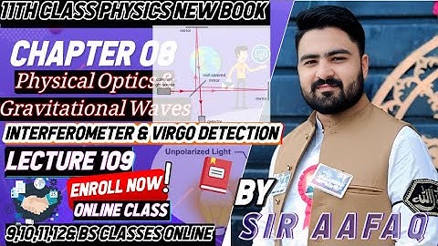 Interferometer & Virgo Detection || 11Th Class Physics New Book Unit 08|| Physical Optics & Grw 11