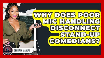 Why Does Poor Mic Handling Disconnect Stand-up Comedians? - Open Mic Manual