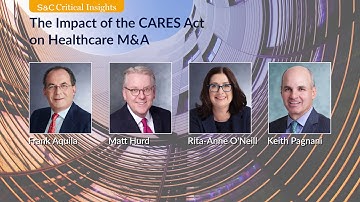 S&C Critical Insights – The Impact of the CARES Act on Healthcare M&A