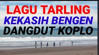 LAGU TARLING KEKASIH BENGEN DANGDUT KOPLO