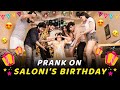 Prank on Saloni | Birthday Vlog | Feat. @Saloni Mittal  & @Ayush Yadav