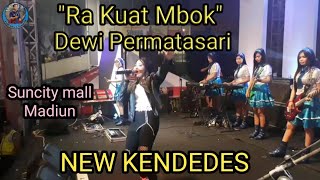 #NEW_KENDEDES~RA KUAT MBOK #Dewi Permatasari