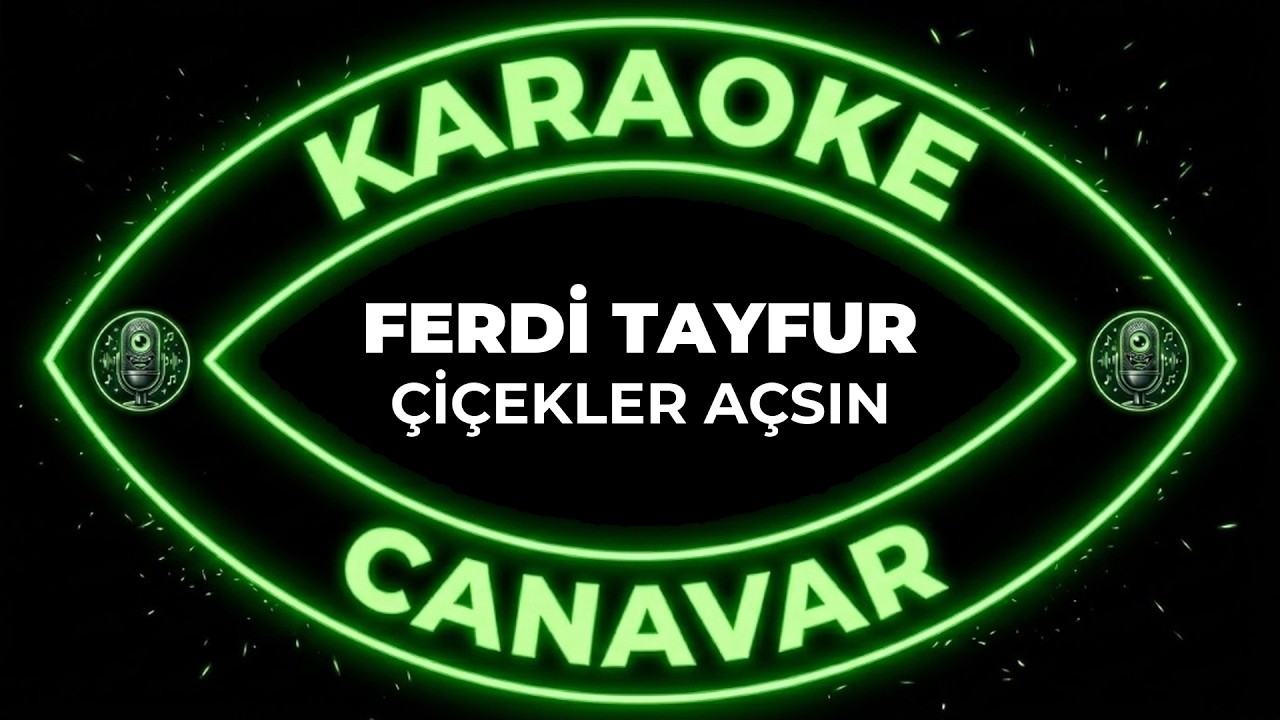 Çiçekler Açsın – Ferdi Tayfur karaoke videosu