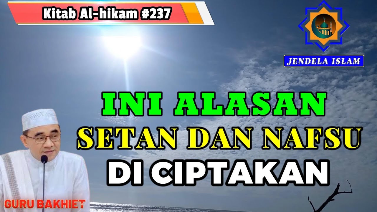 GURU BAKHIET ll INILAH ALASAN SETAN DAN NAFSU DICIPTAKAN