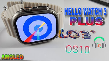 HELLO WATCH 3 PLUS WITH THE NEW OS10