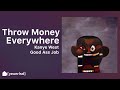 Kanye West - Throw Money Everywhere | GOOD ASS JOB