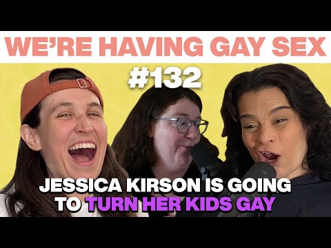 Jessica Kirson is Building a Gay Dynasty | Lesbian Comedy Show | We’re Having Gay Sex Podcast #132