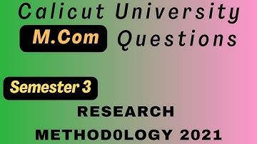 Third Semester M Com | Research Methodology 2021