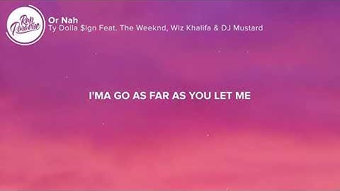 Thumbnail of Ty Dolla $ign - Or Nah (Lyrics) Feat. The Weeknd, Wiz Khalifa & DJ Mustard