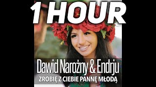 Dawid Narożny & Endrju - Zrobię z Ciebie Pannę Młodą! [1 HOUR]